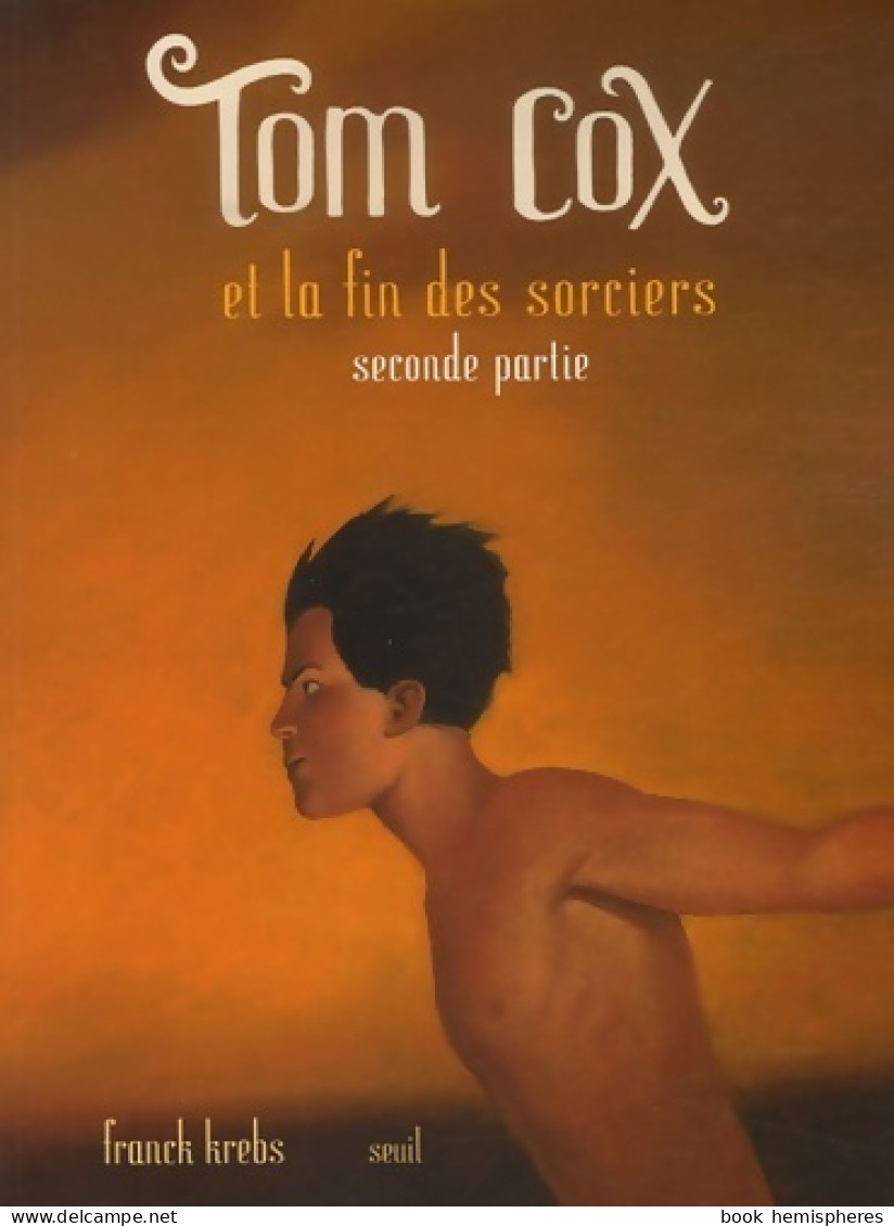 Tom Cox Tome VIII : La Fin Des Sorciers Seconde Partie (2007) De Franck Krebs - Autres & Non Classés