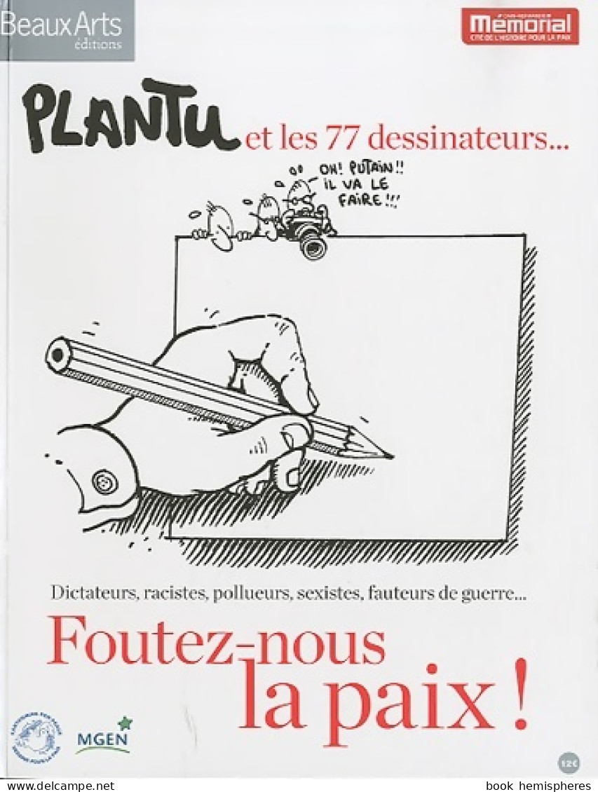 Foutez-nous La Paix ! : Plantu Et Les 77 Dessinateurs... (2010) De Plantu - Humor