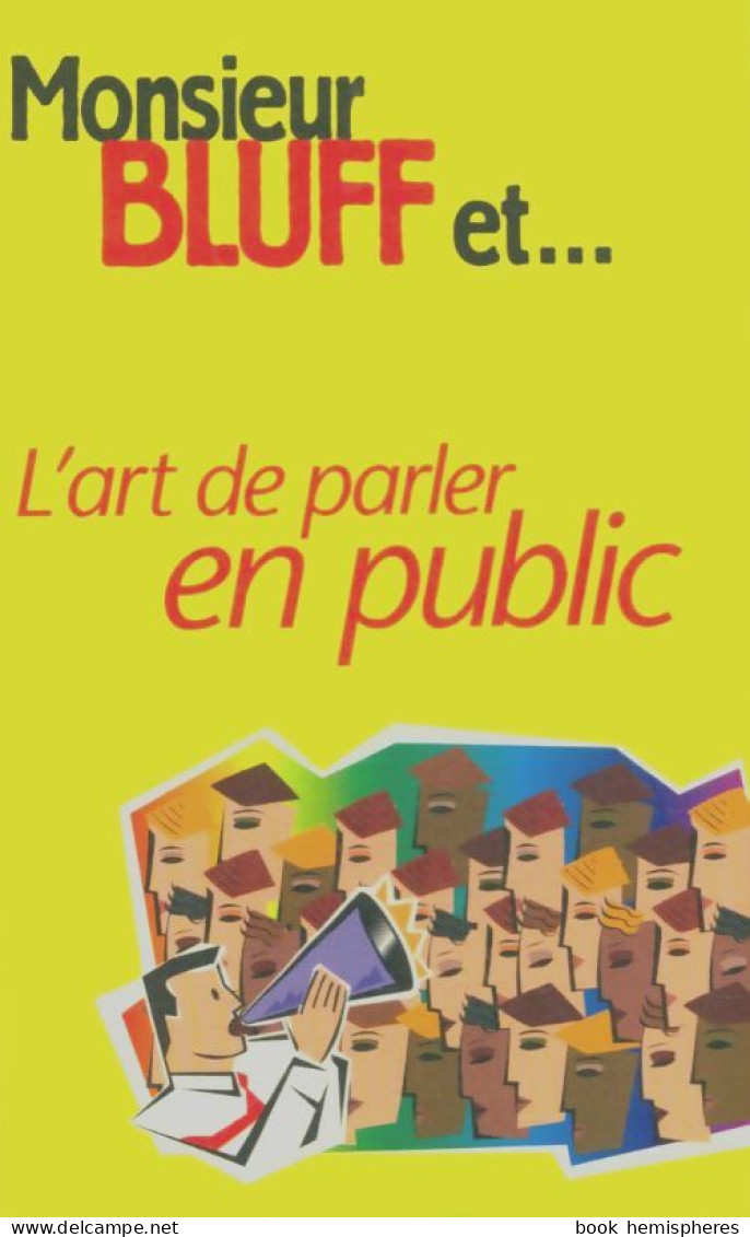 Monsieur Bluff Et ...L'art De Parler En Public (1999) De Chris Steward - Autres & Non Classés