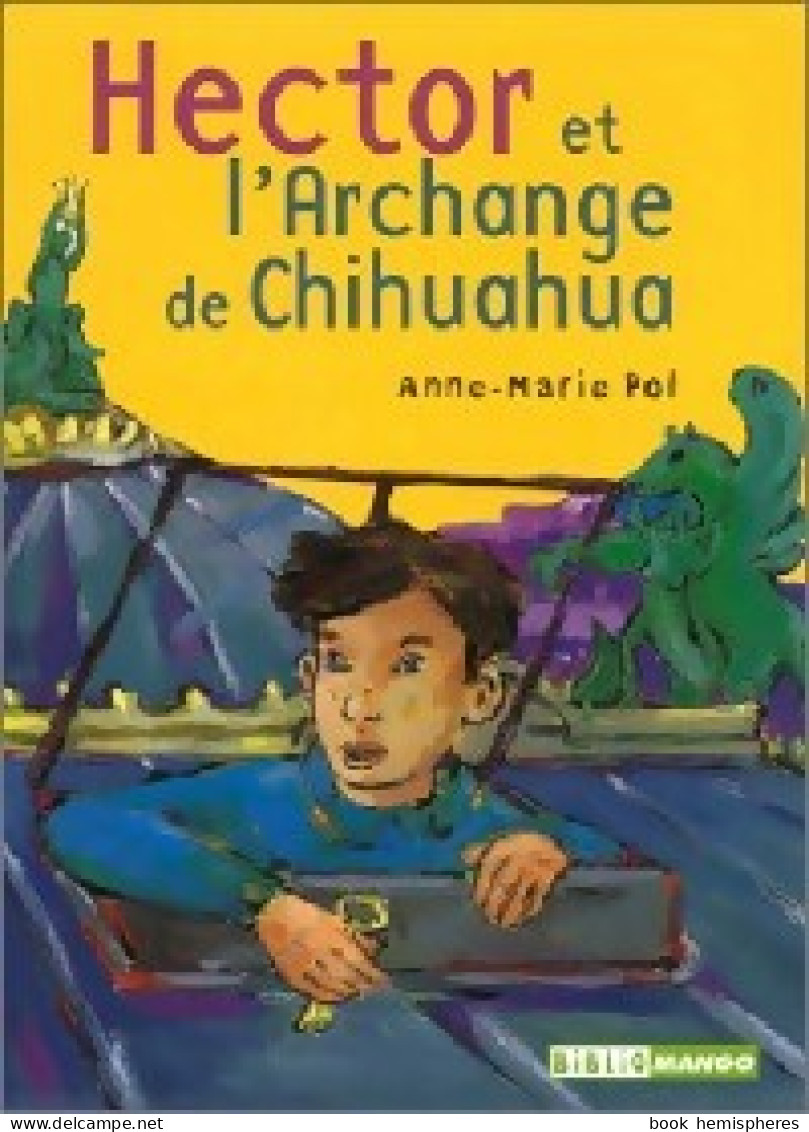 Hector Et L'Archange De Chihuahua (2003) De Anne-Marie Pol - Sonstige & Ohne Zuordnung