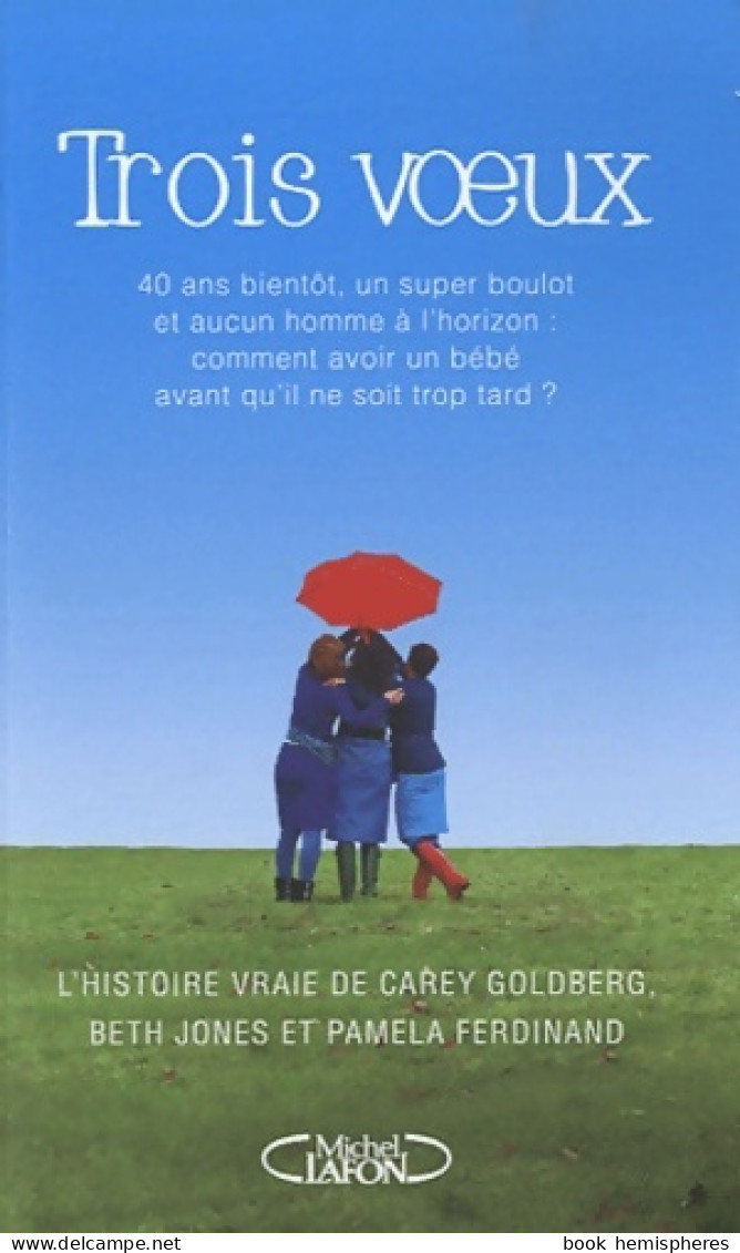 Trois Voeux (2010) De Carey Goldberg - Gezondheid