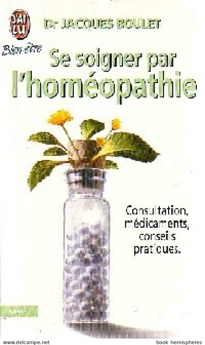 Se Soigner Par L'homéopathie (1999) De Jacques Boulet - Gesundheit