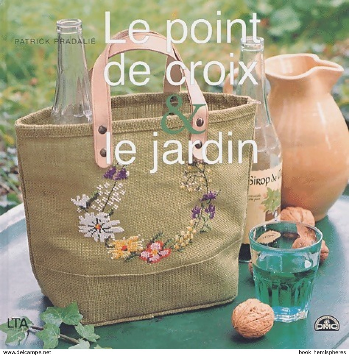 Le Point De Croix Et Le Jardin (2003) De Patrick Pradalié - Voyages