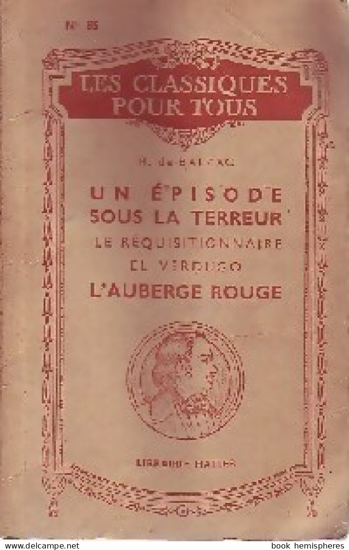 Un épisode Sous La Terreur / Le Réquisitionnaire / El Verdugo / L'auberge Rouge (1938) De Honoré De Balza - Klassische Autoren