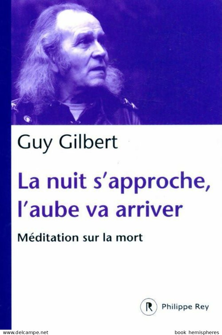 La Nuit S'approche L'aube Va Arriver. Méditation Sur La Mort (2014) De Guy Gilbert - Religión