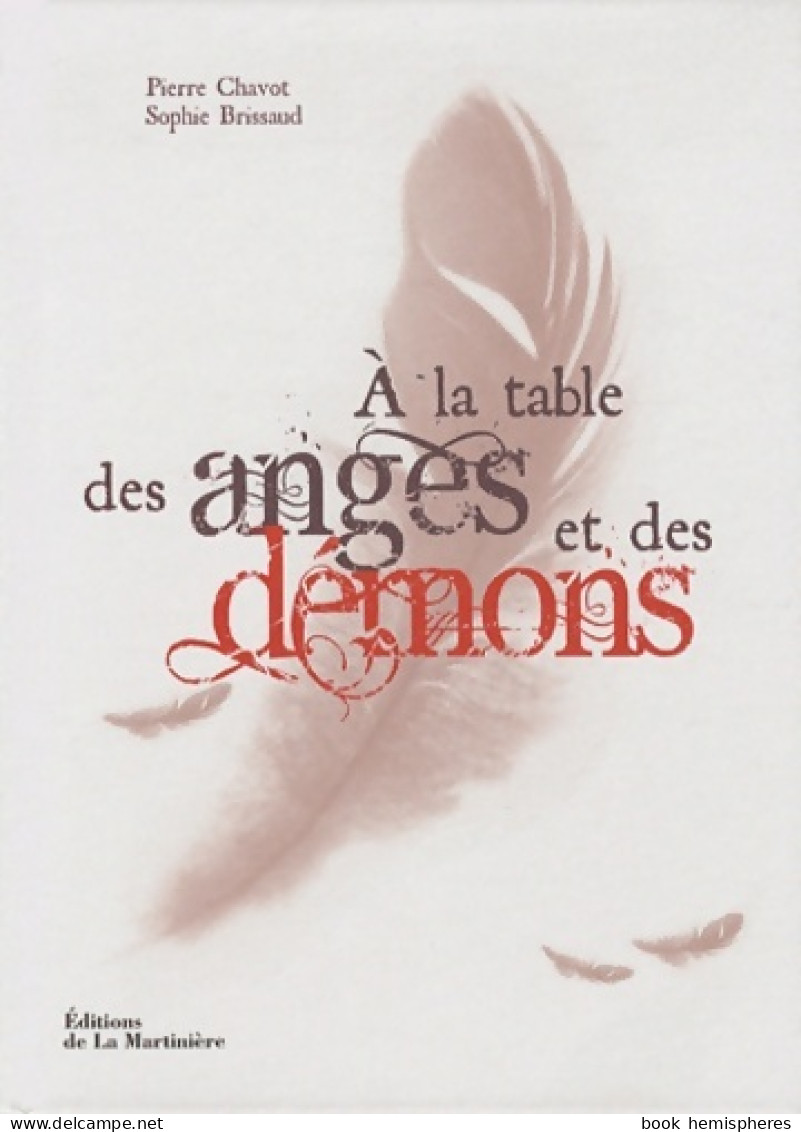 A La Table Des Anges Et Des Démons (2011) De Pierre Chavot - Gastronomie