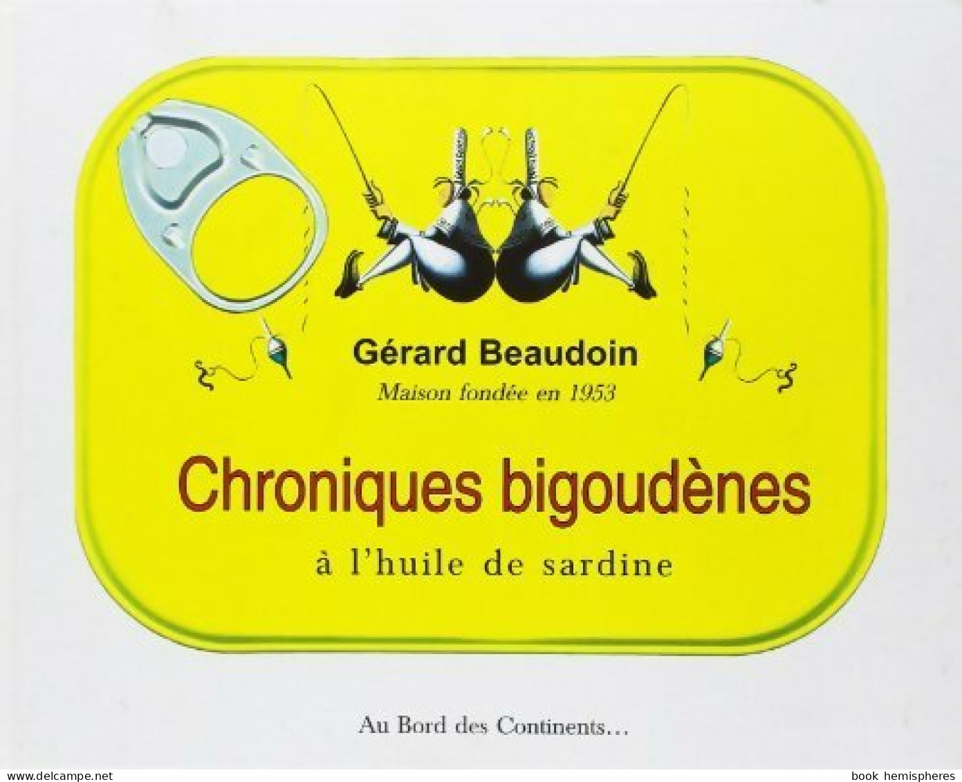 Chroniques Bigoudènes à L'huile De Sardine (2002) De Gérard Beaudoin - Humor