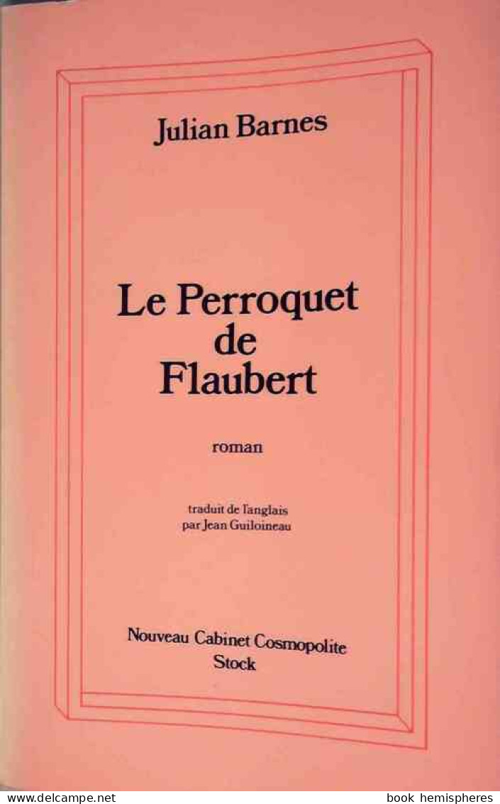 Le Perroquet De Flaubert (1986) De Julian Barnes - Altri & Non Classificati