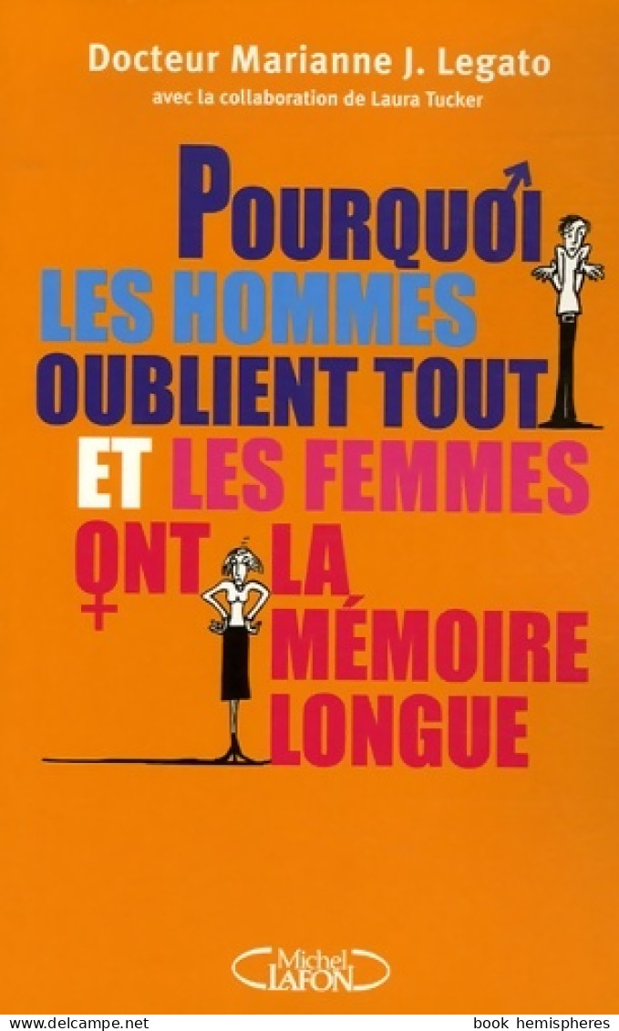 Pourquoi Les Hommes Oublient Tout Et Les Femmes Ont La Mémoire Longue ? (2006) De Marianne J. Legato - Gesundheit