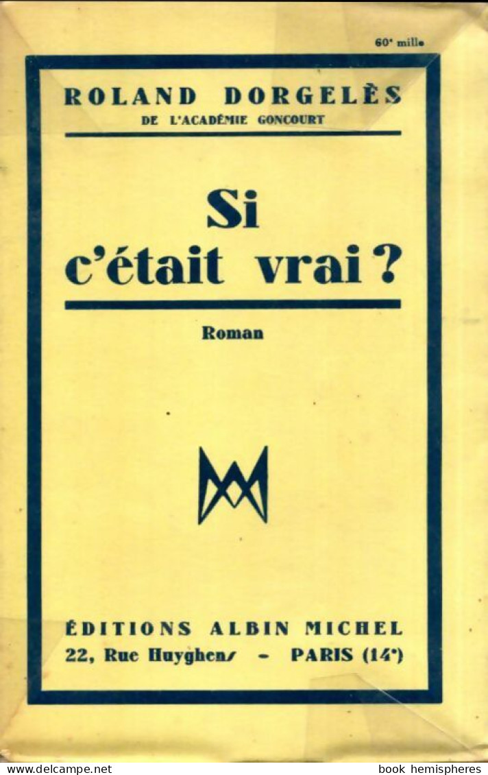 Si C'était Vrai ? (1934) De Roland Dorgelès - Altri & Non Classificati