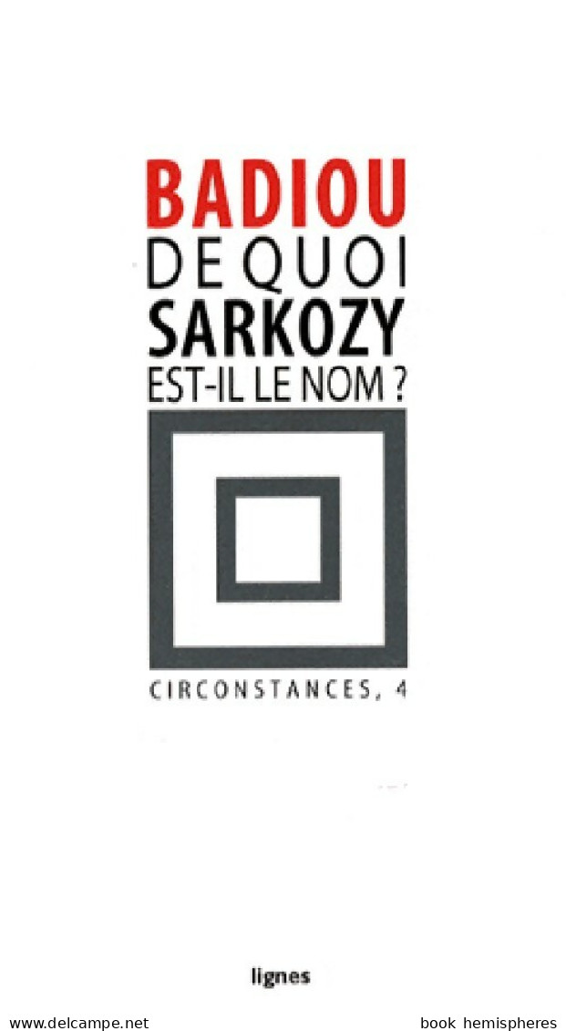 De Quoi Sarkozy Est-il Le Nom ? (2007) De Alain Badiou - Política