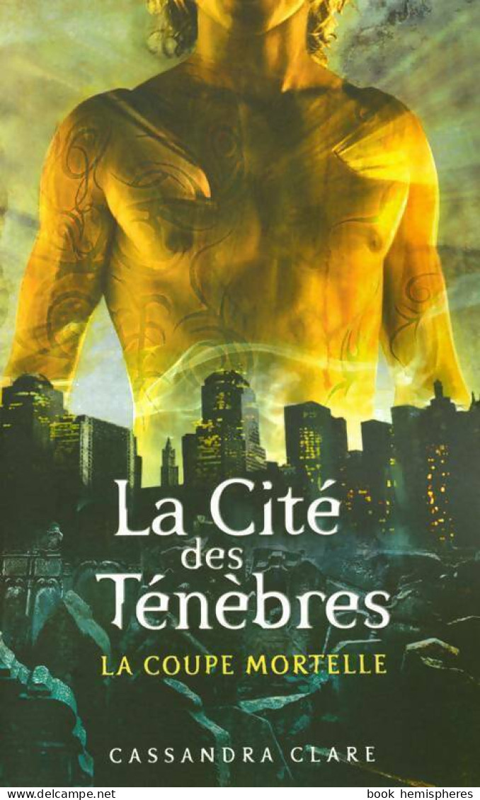 La Cité Des Ténèbres Tome I : La Coupe Mortelle (2008) De Cassandra Clare - Fantastique