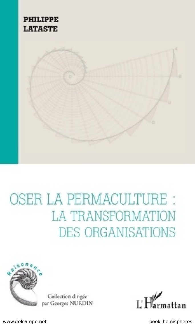 Oser La Permaculture : La Transformation Des Organisations (2020) De Philippe Lataste - Nature