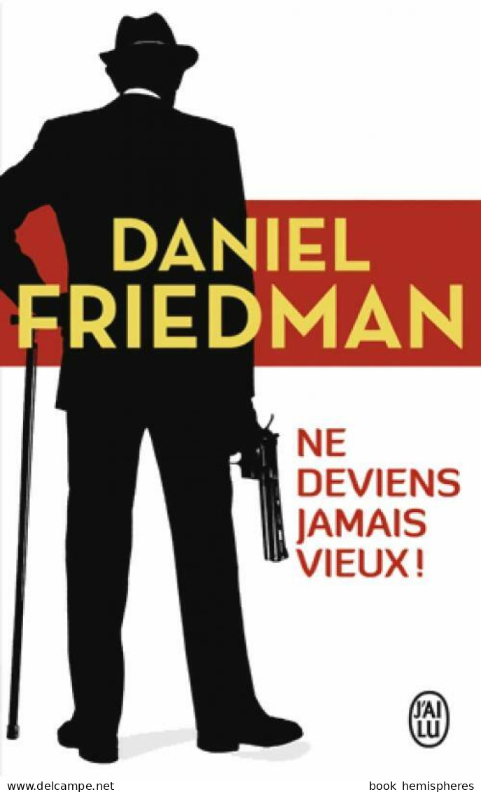 Ne Deviens Jamais Vieux ! (2015) De Daniel Friedman - Autres & Non Classés