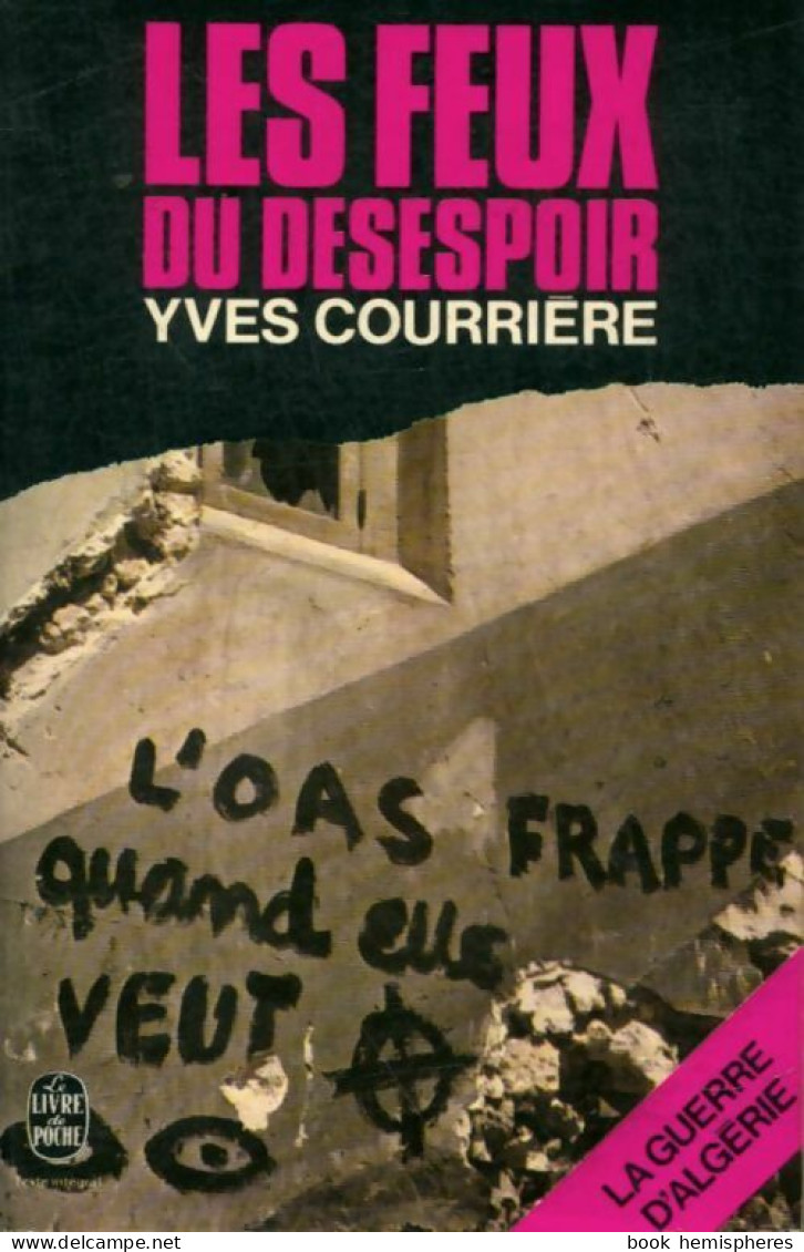 La Guerre D'Algérie Tome IV : Les Feux Du Désespoir (1974) De Yves Courrière - Historia
