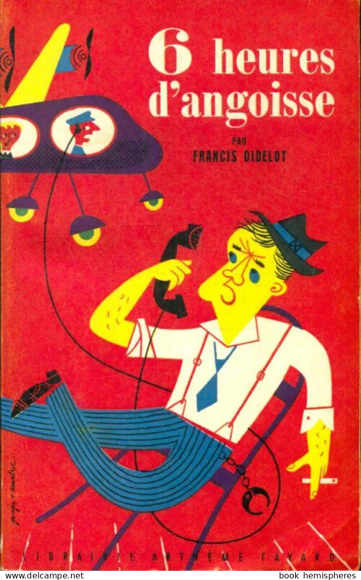 6 Heures D'angoisse. (1955) De Francis Didelot - Autres & Non Classés