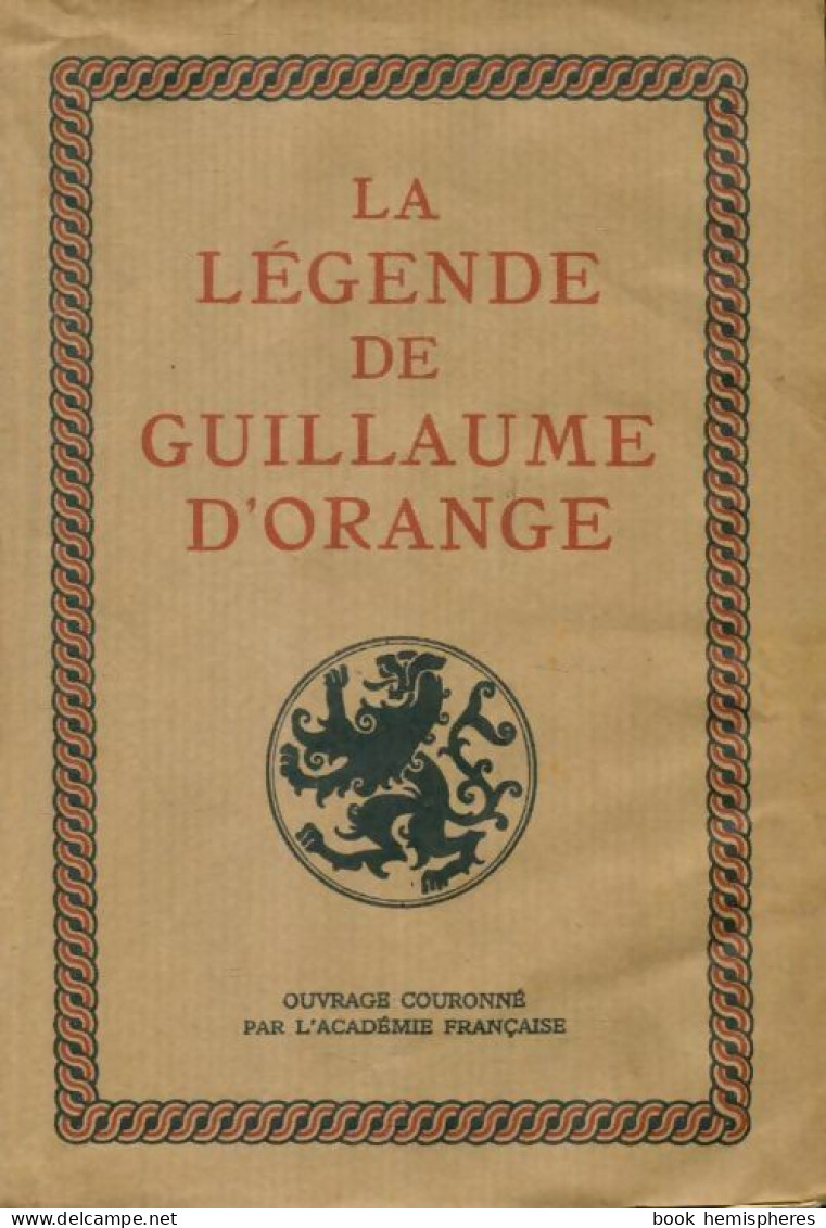 La Légende De Guillaume D'Orange (1941) De Paul Tuffrau - Sonstige & Ohne Zuordnung