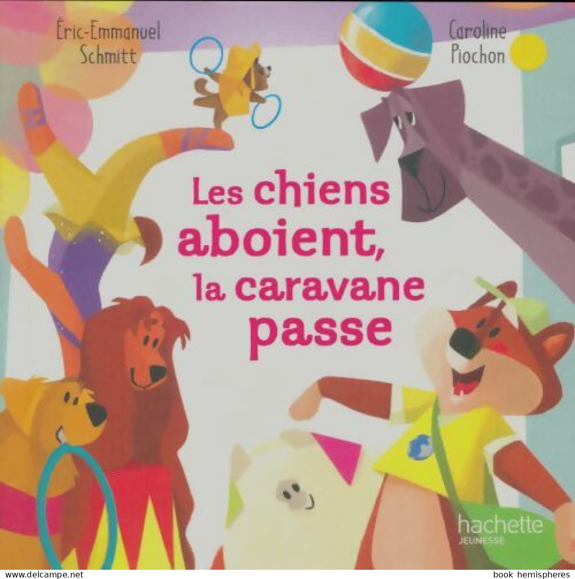Les Chiens Aboient, La Caravane Passe (2021) De Caroline Schmitt - Other & Unclassified