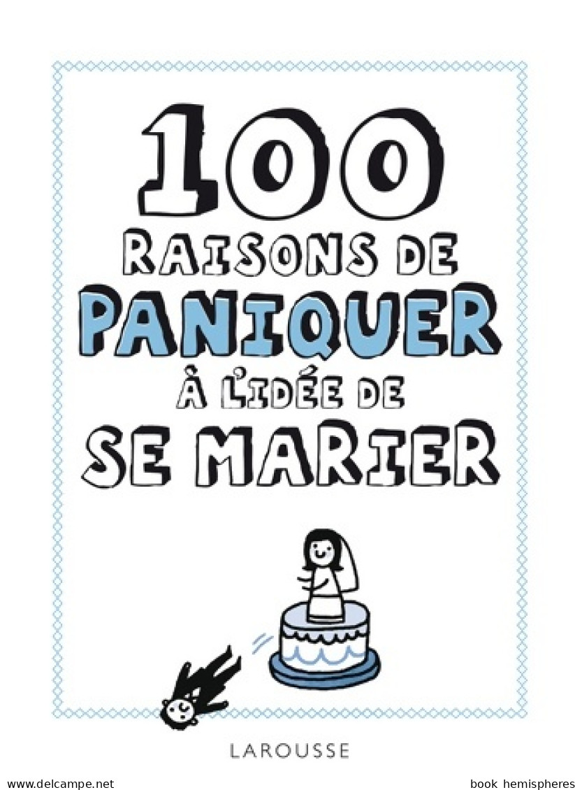 100 Raisons De Paniquer à L'idée De Se Marier (2013) De Collectif - Gezondheid