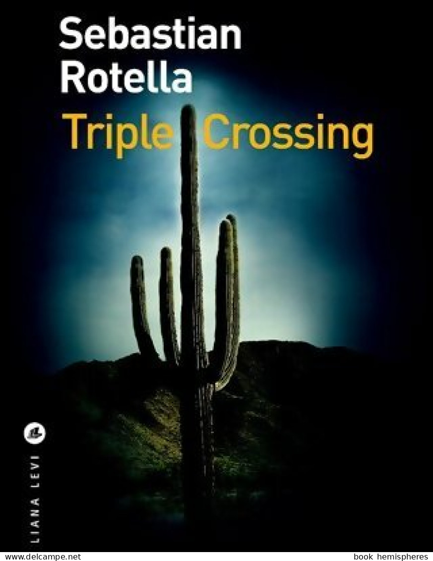 Triple Crossing (2012) De Sebastian Rotella - Autres & Non Classés