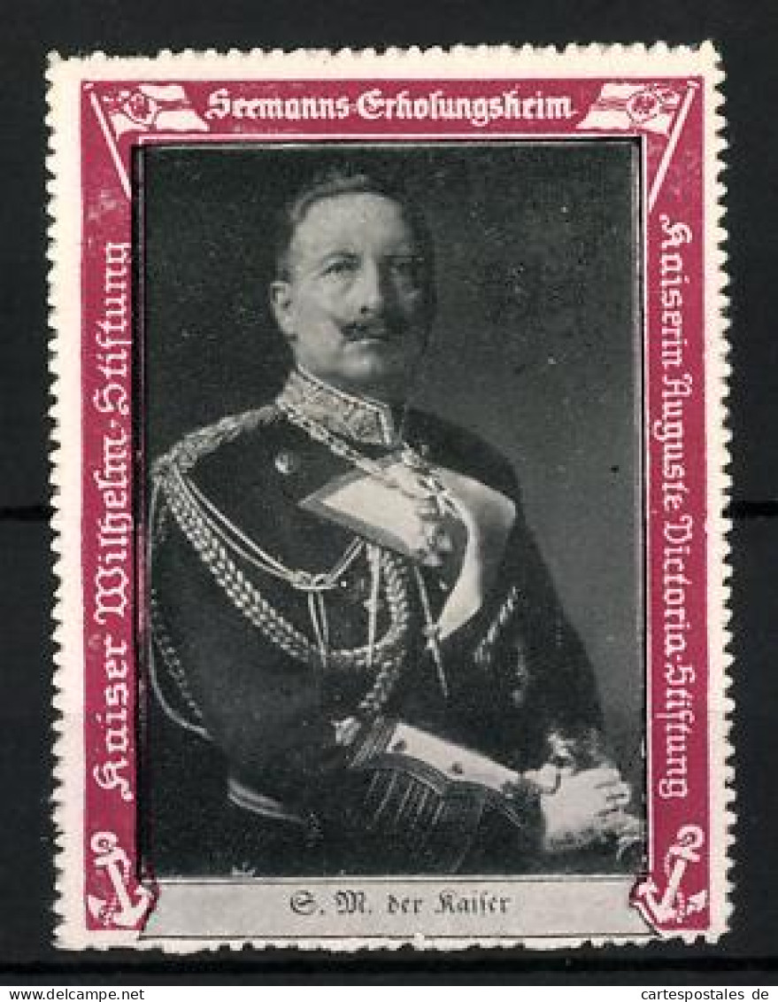 Reklamemarke Kaiser Wilhelm II. Im Portrait, Seemanns-Erholungsheim Kaiserin Auguste Victoria-Stiftung  - Erinnophilie