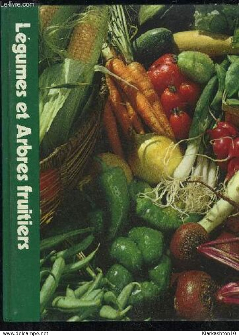 Legumes Et Arbres Fruitiers - Encyclopedie Time Life Du Jardinage - Other & Unclassified