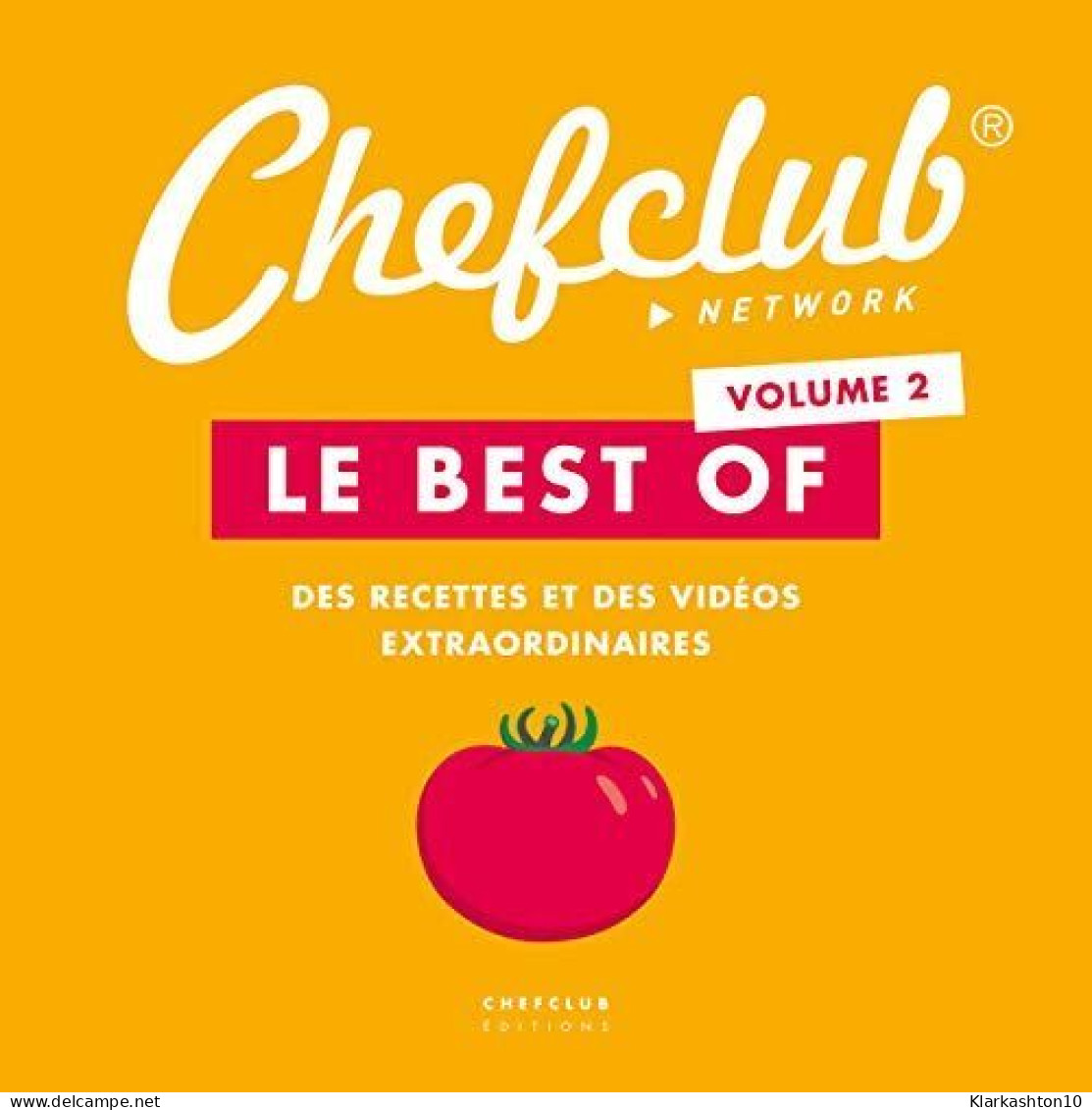 Le Best Of Chefclub: Volume 2 Des Recettes Et Des Vidéos Extraordinaires - Autres & Non Classés