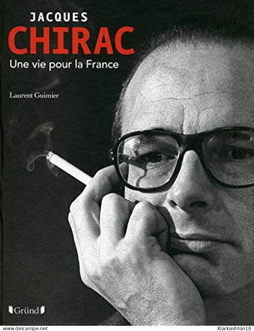 Jacques Chirac Une Vie Pour La France - Other & Unclassified