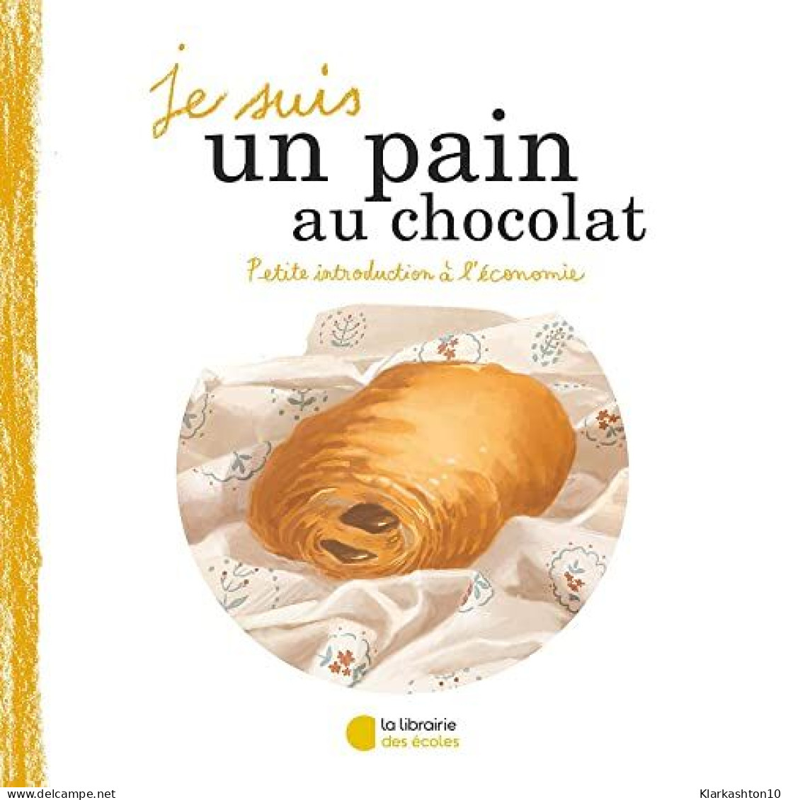 Je Suis Un Pain Au Chocolat - Autres & Non Classés