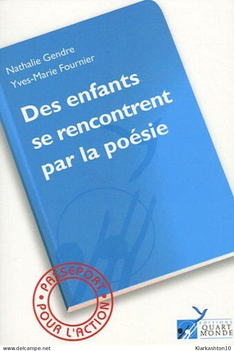 Des Enfants Se Rencontrent Par La Poésie: Un Atelier D'écriture Dans Un Canton Rural - Sonstige & Ohne Zuordnung