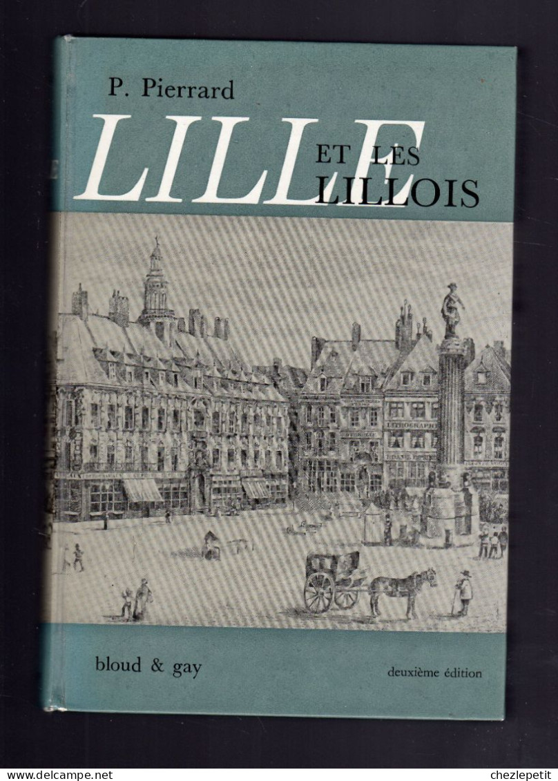 LILLE ET LES LILLOIS Histoire De 1815 à Nos Jours P.PIERRARD Bloud & Gay 1967 - Historia