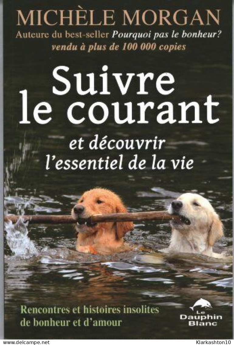 Suivre Le Courant Et Découvrir L'essentiel De La Vie - Autres & Non Classés