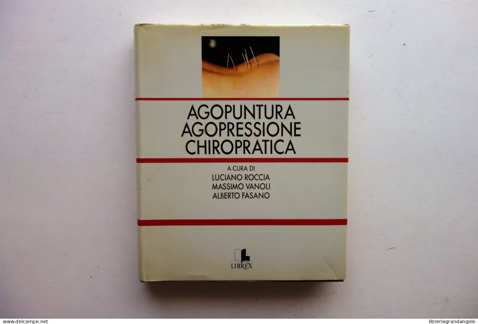 Agopuntura Agopressione Chiropratica AA. VV. Librex Milano 1985 - Non Classificati