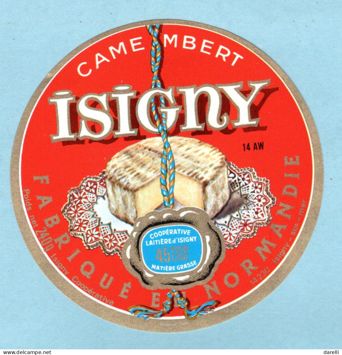 Fromage - étiquette De Camembert Isigny Au Lait Cru - Fabriqué à Isigny Sur Mer - état Neuf - Kaas