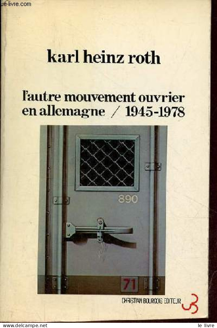 L'autre Mouvement Ouvrier En Allemagne 1945-1978 Suivi De Le Modele Allemagne... Un Nouveau Fascisme, La Taylorisation D - Economía