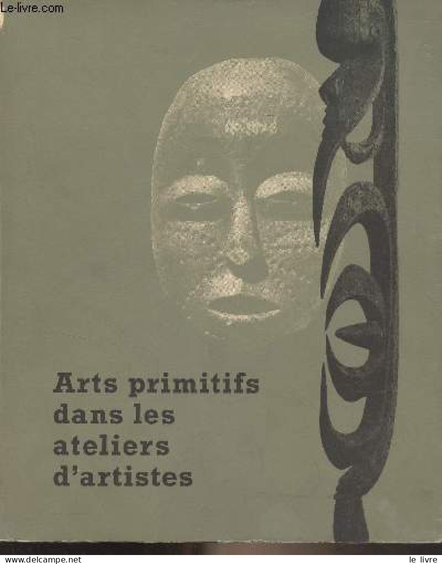 Arts Primitifs Dans Les Ateliers D'artistes - Musée De L'homme De Paris 1967 - Collectif - 1967 - Art