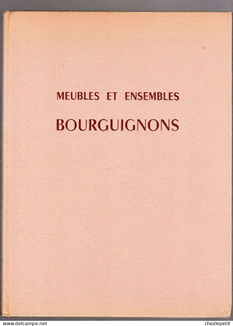 MEUBLES ET ENSEMBLES BOURGUIGNONS Editions CHARLES MASSIN 1960 Bourgogne - Bourgogne