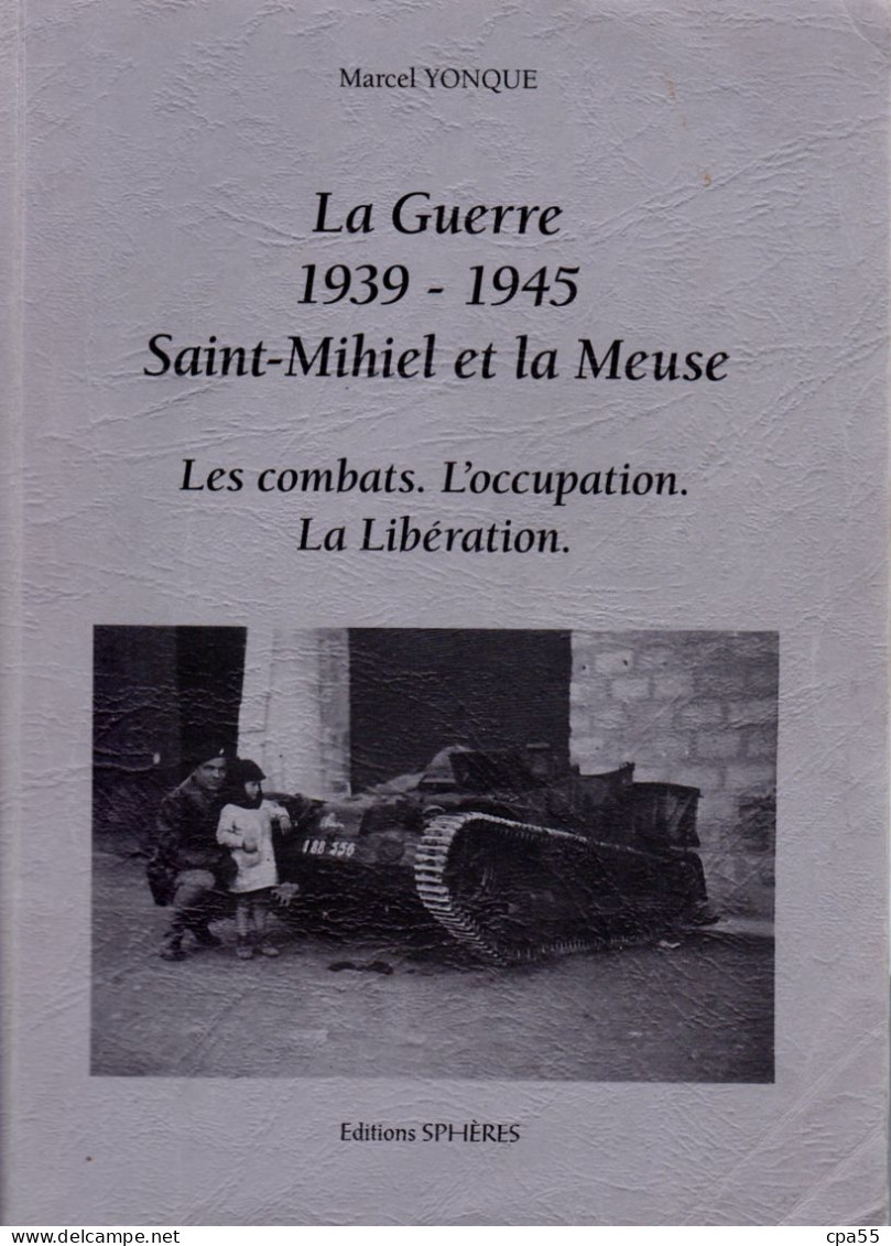MEUSE  -  SAINT-MIHIEL  -   2 Ouvrages écrits Par Marcel YONQUE  -  Première Et Deuxième Guerre Mondiale - Lorraine - Vosges