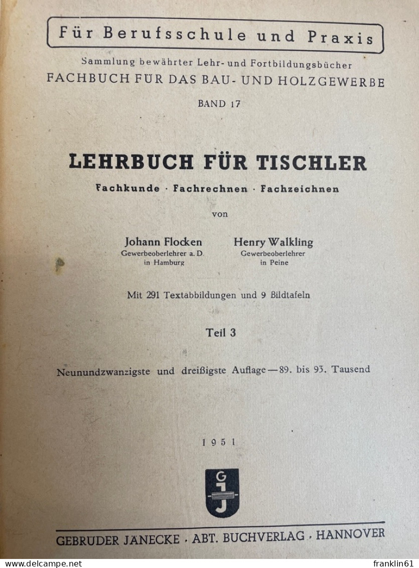 Lehrbuch Für Tischler; Teil 3., Mit 291 Textabbildungen Und 9 Bildtafeln. - Knuteselen & Doe-het-zelf