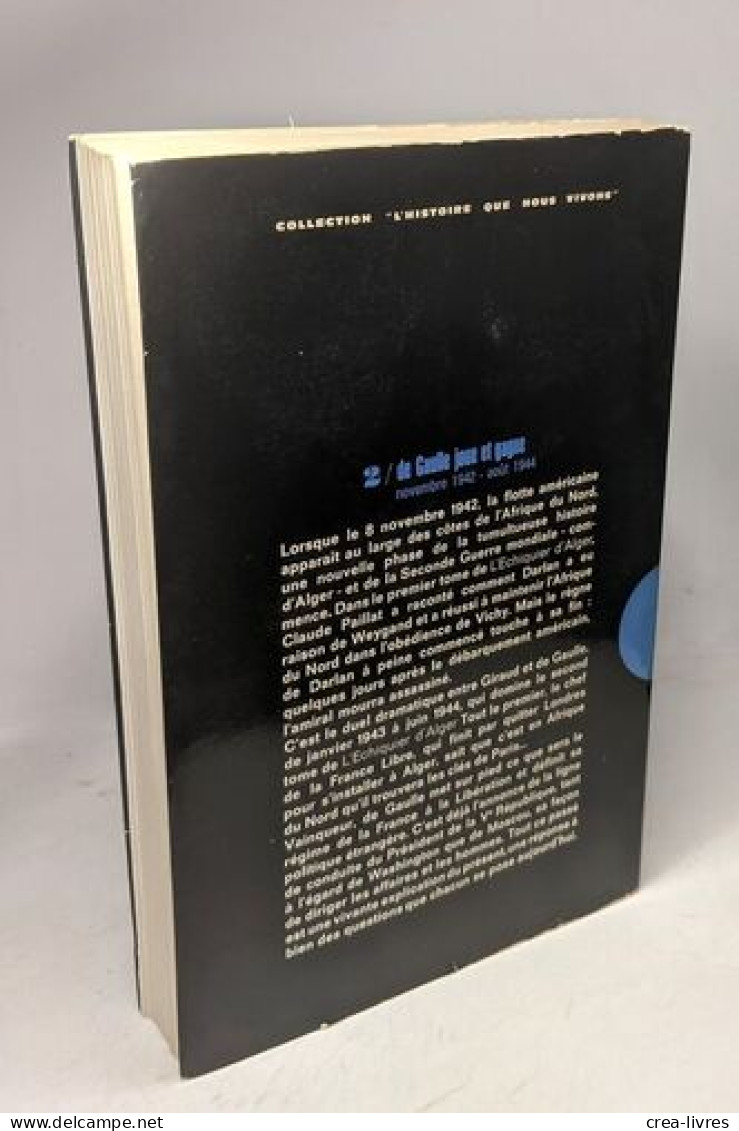 L'échiquier D'Alger Tome 2 De Gaulle Joue Et Gagne Novembre 1942 Août 1944 - Geschiedenis