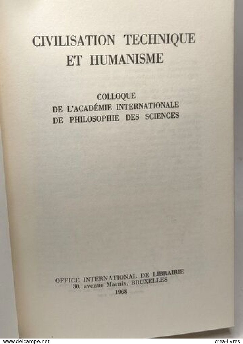 Civilisation Technique Et Humanisme Colloque De L'académie Internationale De Philosophie Des Sciences 1er-è8 Septembre 1 - Geschiedenis