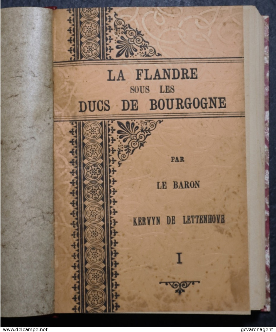 LA FLANDRE SOUS LES DUCS DE BOURGOGNE PAR LE BARON KERVYN DE LETTENHOVE  2 LIVRE BON ETAT 1898  VOIR IMAGES - Geschichte