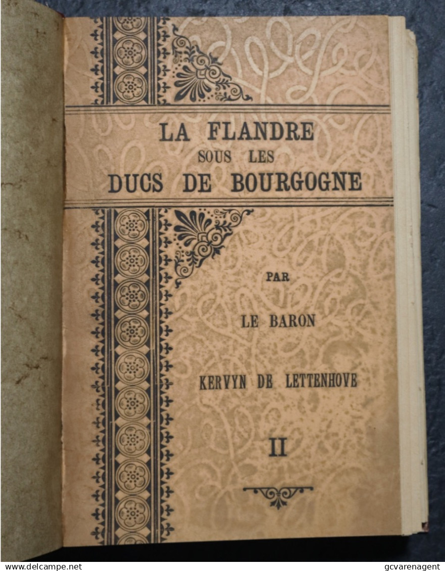 LA FLANDRE SOUS LES DUCS DE BOURGOGNE PAR LE BARON KERVYN DE LETTENHOVE  2 LIVRE BON ETAT 1898  VOIR IMAGES - Geschichte