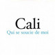 CDS   Cali  "  Qui Se Soucie De Moi  "  Promo  Europe - Collectors