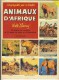 ENCYCLOPEDIE PAR LE TIMBRE 1956 N° 34 # WALT DISNEY # COCORICO #ALBUM ANIMAUX D'AFRIQUE 48 CHROMOS # - Albums & Katalogus