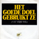 * 7" *  HET GOEDE DOEL - UIT VRIJE WIL (Holland 1988 EX!!!) - Autres - Musique Néerlandaise