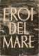 EROI DEL MARE - Guerra 1939-45