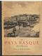 Le Pays Basque Français LABOURD BASSE-NAVARRE SOULE De Jean D'Elbée Editions Raymond Picquot De 1946 - Pays Basque