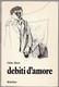 DEBITI D'AMORE - Andere & Zonder Classificatie