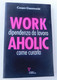 WORK  Dipendenza Dal Lavoro AHOLIC Come Curarla -Cesare Guerreschi- Guerini  E Associati (2009, 1^ Edizione) -153 Pagine - Sonstige & Ohne Zuordnung